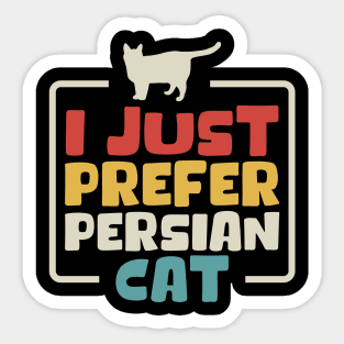 I Just Prefer Persian Cat Sticker